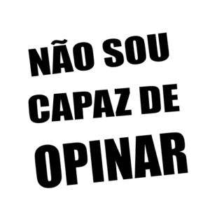 nao_sou_capaz_de_opinar