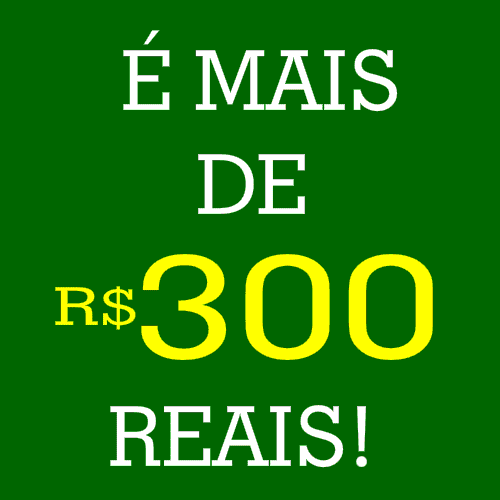 e_mais_de_300_reais