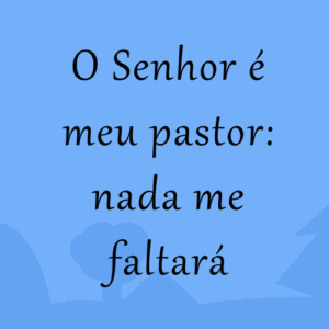 o senhor é meu pastor nada me faltará gif