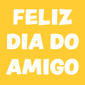 feliz dia do amigo