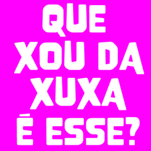 que_xou_da_xuxa_é_esse