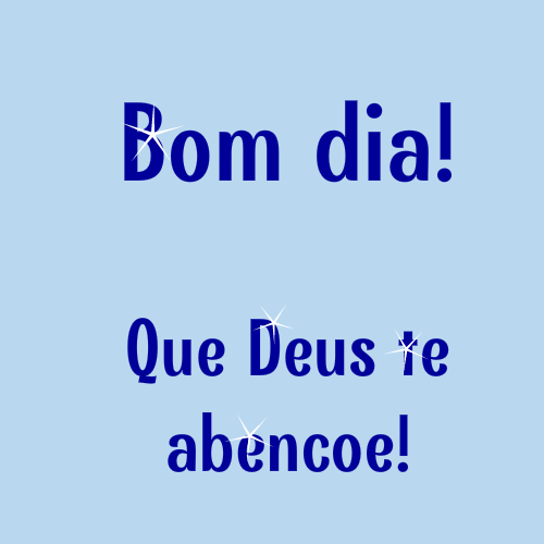 bom dia, que Deus te abençoe
