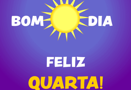 bom dia, feliz quarta