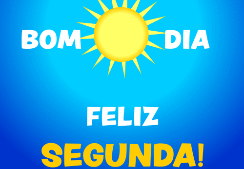 bom dia, feliz segunda