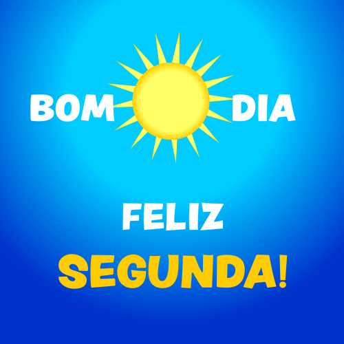bom dia, feliz segunda