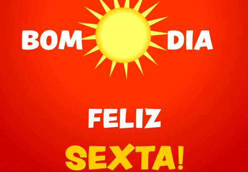bom dia, feliz sexta