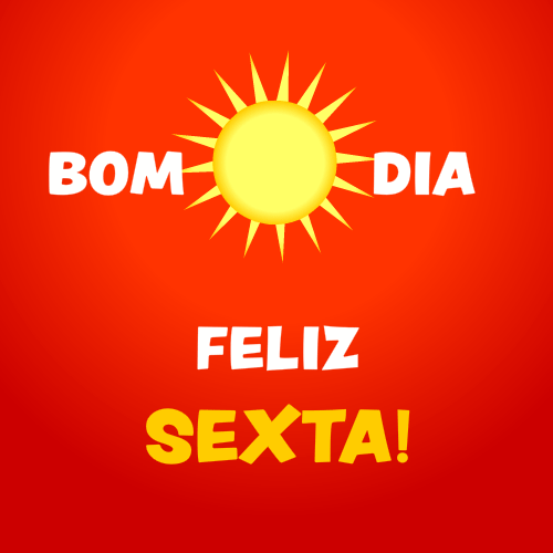 bom dia, feliz sexta