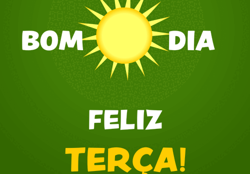 bom dia, feliz terça