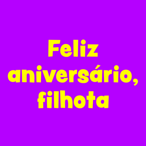 feliz aniversário filhota