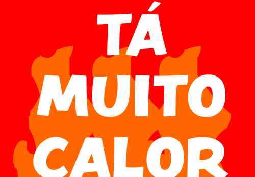 tá muito calor