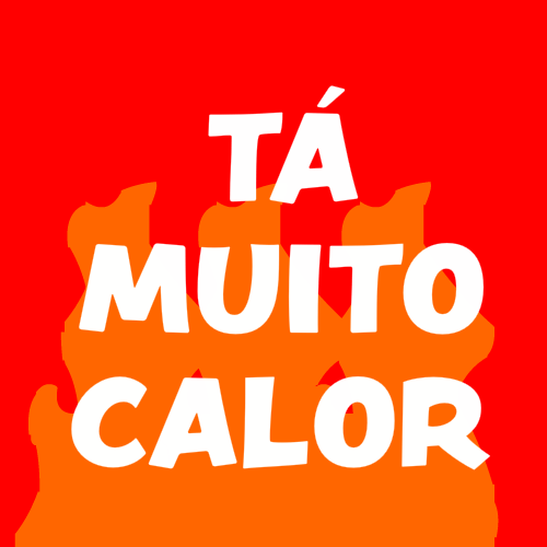 tá muito calor