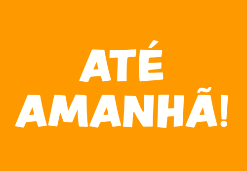 até amanhã
