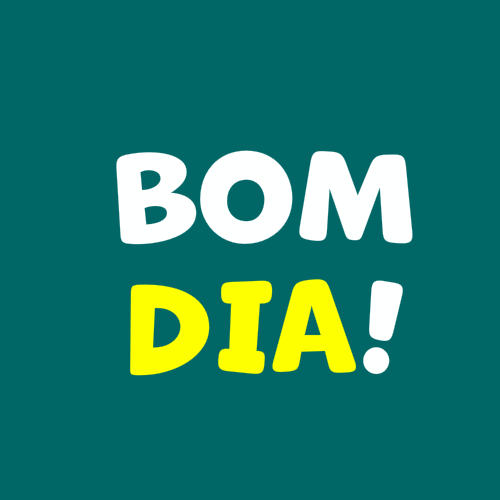 bom dia, bom trabalho