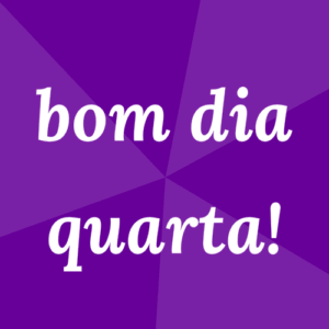 bom dia quarta