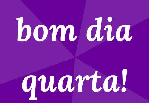 bom dia quarta