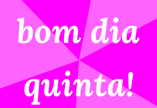 bom dia quinta