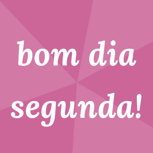 bom dia segunda