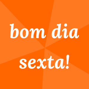bom dia sexta