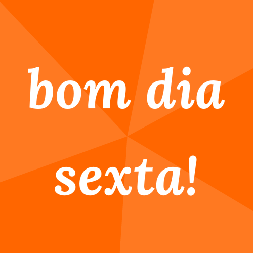 bom dia sexta