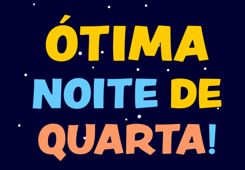 ótima noite de quarta