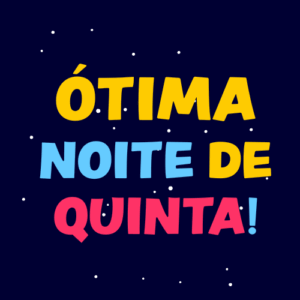 ótima noite de quinta