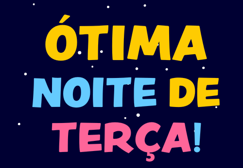 ótima noite de terça