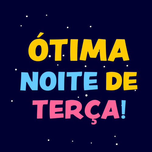 ótima noite de terça