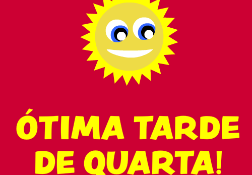 ótima tarde de quarta