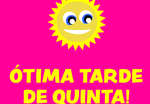 ótima tarde de quinta