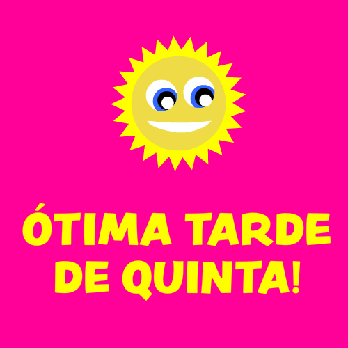 ótima tarde de quinta
