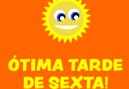 ótima tarde de sexta