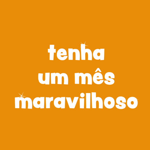 tenha um mês maravilhoso