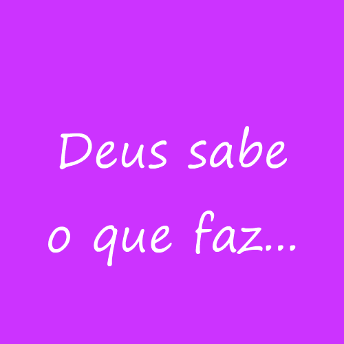 deus sabe o que faz